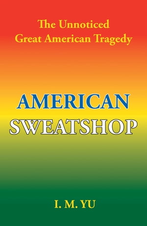 American Sweatshop The Unnoticed Great American Tragedy