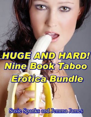 Huge and Hard! Nine Book Taboo Erotica Bundle