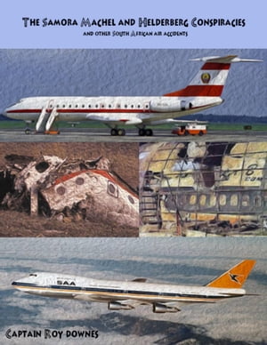 The Samora Machel and Helderberg Conspiracies and Other South African Air Accidents