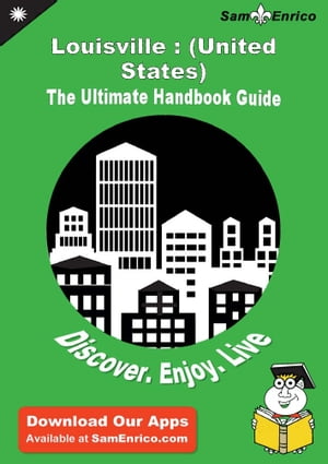 Ultimate Handbook Guide to Louisville : (United States) Travel Guide