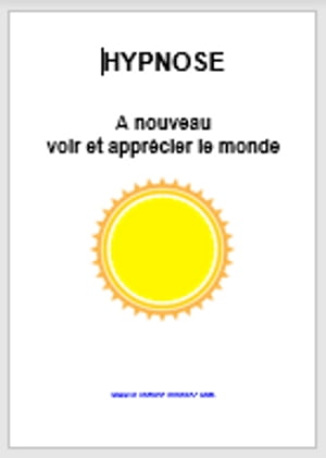 Hypnose pour à nouveau voir et apprécier le monde
