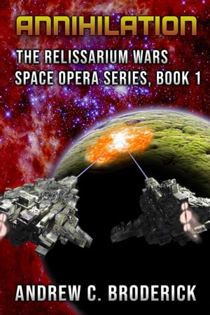 Annihilation: The Relissarium Wars Space Opera Series, Book 1