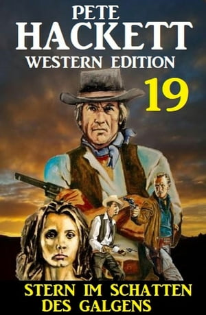 ?Stern im Schatten des Galgens: Pete Hackett Western Edition 19