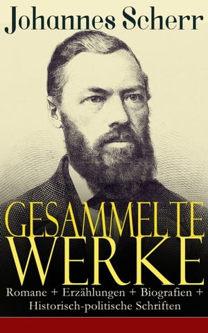 Gesammelte Werke: Romane + Erz?hlungen + Biografien + Historisch-politische Schriften Die Pilger der Wildnis, Die Nihilisten, Schiller, Goethe, Mohammed und sein Werk, Deutsche Kultur- und Sittengeschichte: Vorzeit und Mittelalter, Das 