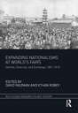 Expanding Nationalisms at World's Fairs Identity, Diversity, and Exchange, 1851-1915