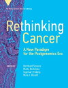 Rethinking Cancer A New Paradigm for the Postgenomics Era【電子書籍】