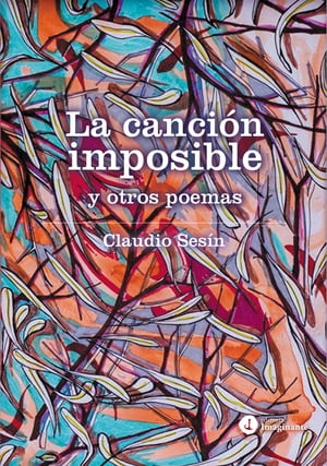 La canci?n imposible y otros poemasŻҽҡ[ Claudio Ses?n ]