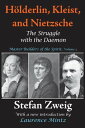 Holderlin, Kleist, and Nietzsche The Struggle with the Daemon【電子書籍】 Stefan Zweig