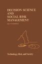 Decision Science and Social Risk Management A Comparative Evaluation of Cost-Benefit Analysis, Decision Analysis, and Other Formal Decision-Aiding Approaches【電子書籍】 M.W Merkhofer