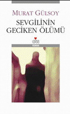 Sevgilinin Geciken ?l?m?【電子書籍】[ Murat G?lsoy ]