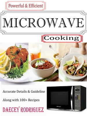 ŷKoboŻҽҥȥ㤨Powerful & Efficient Microwave Cooking Accurate Details & Guideline Along With 100+RecipesŻҽҡ[ Darcey Rodriguez ]פβǤʤ487ߤˤʤޤ