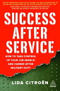 Success After Service How to Take Control of Your Job Search and Career After Mi...