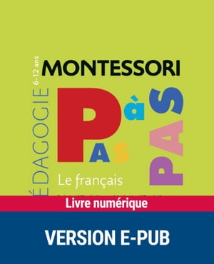 Montessori Pas à Pas : Le français 6-12 ans