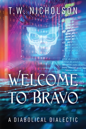 Welcome to Bravo A Diabolical DialecticŻҽҡ[ T.W. Nicholson ]