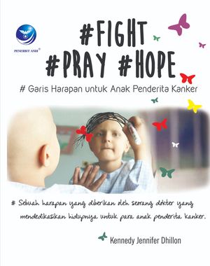 楽天楽天Kobo電子書籍ストアFight Pray Hope, Garis Harapan untuk Anak Penderita Kanker【電子書籍】[ Kennedy Jennifer Dhillon ]