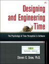 Designing and Engineering Time The Psychology of Time Perception in Software【電子書籍】 Steven Seow Ph.D.