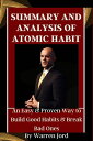 SUMMARY AND ANALYSIS OF ATOMIC HABIT An Easy Proven Way to Build Good Habits Break Bad Ones【電子書籍】 Warren Jord