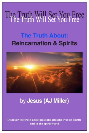 The Truth About: Reincarnation & Spirits