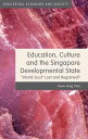 Education, Culture and the Singapore Developmental State World-Soul Lost and Reg...