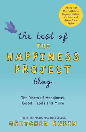 ŷKoboŻҽҥȥ㤨The Best of the Happiness Project Blog Ten Years of Happiness, Good Habits, and MoreŻҽҡ[ Gretchen Rubin ]פβǤʤ162ߤˤʤޤ