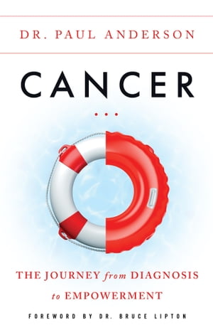 Cancer The Journey from Diagnosis to EmpowermentŻҽҡ[ Dr. Paul Anderson ]