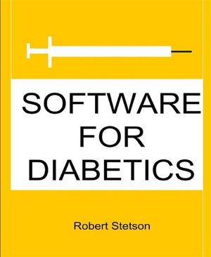 SOFTWARE FOR DIABETICS【電子書籍】[ Robert