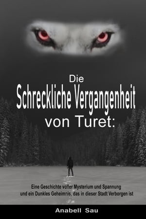 Die Schreckliche Vergangenheit von Turet: Eine Geschichte voller Mysterium und Spannung und ein Dunkles Geheimnis, das in dieser Stadt Verborgen ist