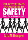 ŷKoboŻҽҥȥ㤨The Busy Woman's Pocket Guide to Safety: Safety Tips for Busy Women on the GoŻҽҡ[ Carla Thompson ]פβǤʤ128ߤˤʤޤ