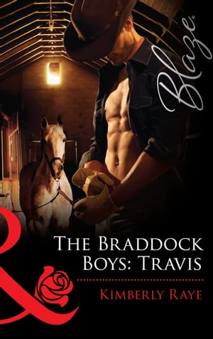 The Braddock Boys Travis【電子書籍】[ Kimberly Raye ]