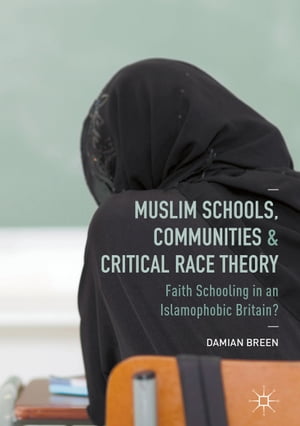 楽天楽天Kobo電子書籍ストアMuslim Schools, Communities and Critical Race Theory Faith Schooling in an Islamophobic Britain?【電子書籍】[ Damian Breen ]
