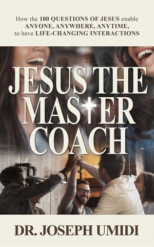 JESUS THE MASTER COACH How the 100 Questions of 