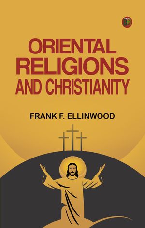 ŷKoboŻҽҥȥ㤨Oriental Religions and ChristianityŻҽҡ[ Frank F. Ellinwood ]פβǤʤ158ߤˤʤޤ