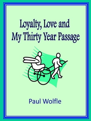 Loyalty, Love and My Thirty Year PassageŻҽҡ[ Paul Wolfle ]