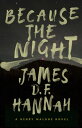 Because the Night A Henry Malone Novel【電子書籍】 James D.F. Hannah