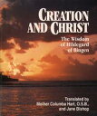 Creation and Christ: The Wisdom of Hildegard of Bingen【電子書籍】[ Mother Columba Hart and Jane Bishop ]