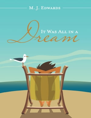 It Was All in a Dream【電子書籍】[ Dr Mervyn J Edwards ]