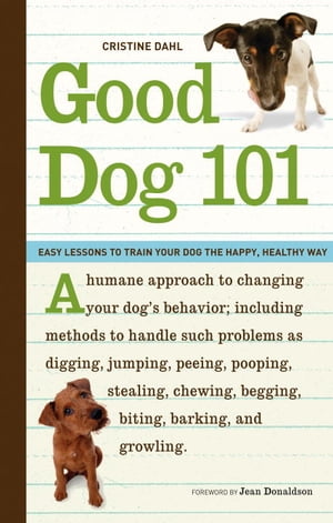 Good Dog 101 Easy Lessons to Train Your Dog the Happy, Healthy WayŻҽҡ[ Cristine Dahl ]