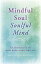 Mindful Soul, Soulful Mind An Anthology of Mind Body Spirit WritingŻҽҡ