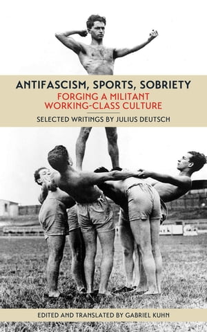 Antifascism, Sports, Sobriety Forging a Militant Working-Class Culture