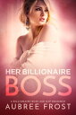 ŷKoboŻҽҥȥ㤨Her Billionaire Boss A Billionaire Boss Age Gap RomanceŻҽҡ[ Aubree Frost ]פβǤʤ99ߤˤʤޤ