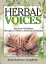 Herbal Voices American Herbalism Through the Words of American Herbalists