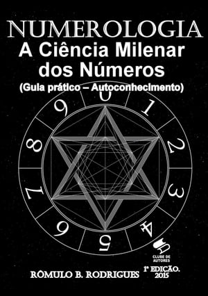 NUMEROLOGIA - A ci?ncia milenar dos n?meros Guia Pr?tico - Autoconhecimento