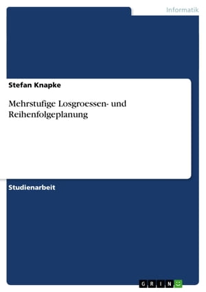 Mehrstufige Losgroessen- und Reihenfolgeplanung