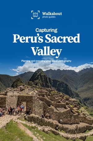 Capturing Peru's Sacred Valley