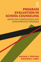 Program Evaluation in School Counseling Improving Comprehensive and Developmental Programs【電子書籍】 Michael S. Trevisan