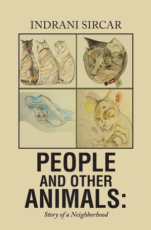 People and Other Animals: Story of a Neighborhood【電子書籍】 Indrani Sircar