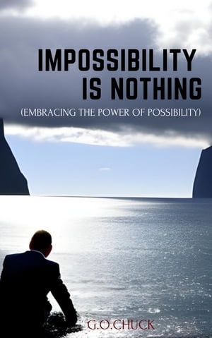 IMPOSSIBILITY IS NOTHING