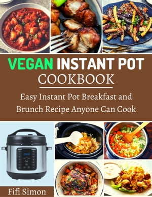 ŷKoboŻҽҥȥ㤨Vegan Instant Pot Cookbook Easy Instant Pot Breakfast and Brunch Recipe Anyone Can CookŻҽҡ[ Fifi Simon ]פβǤʤ1,139ߤˤʤޤ