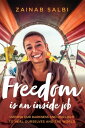 Freedom Is an Inside Job Owning Our Darkness and Our Light to Heal Ourselves and...