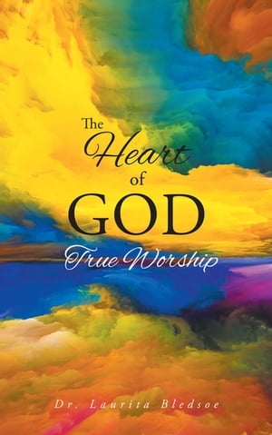 The Heart of God True Worship